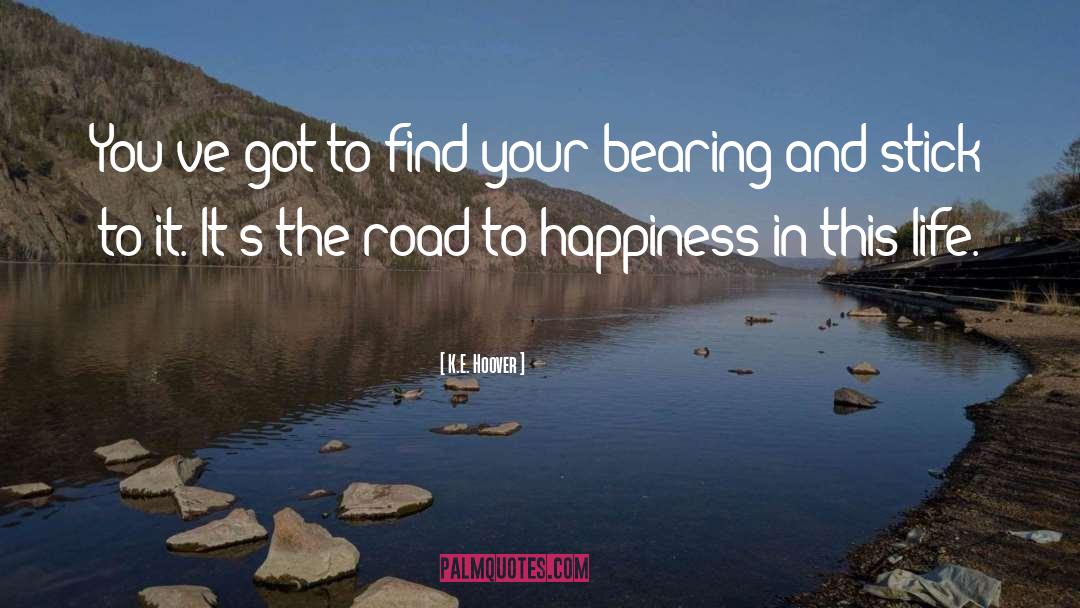 K.E. Hoover Quotes: You've got to find your