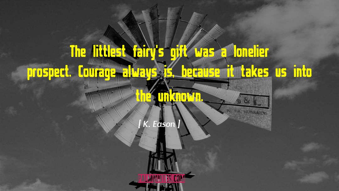 K. Eason Quotes: The littlest fairy's gift was