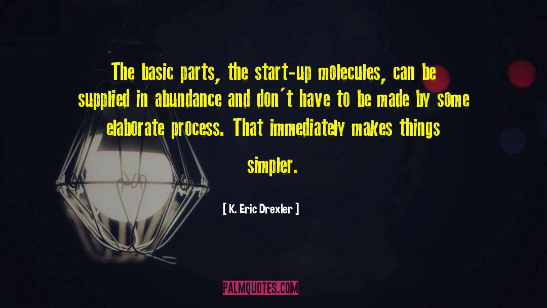 K. Eric Drexler Quotes: The basic parts, the start-up