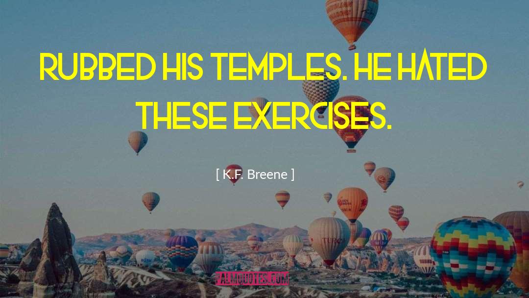 K.F. Breene Quotes: rubbed his temples. He hated
