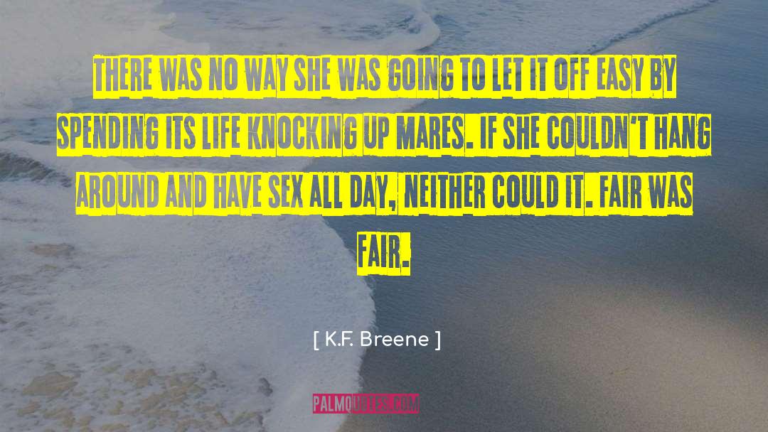 K.F. Breene Quotes: There was no way she