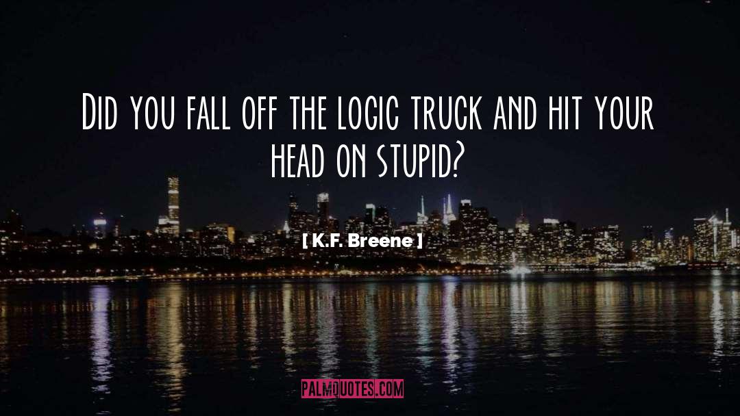 K.F. Breene Quotes: Did you fall off the