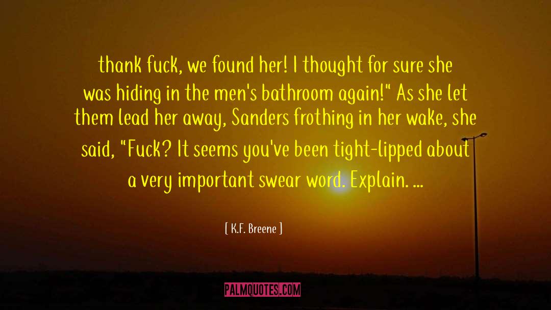 K.F. Breene Quotes: thank fuck, we found her!