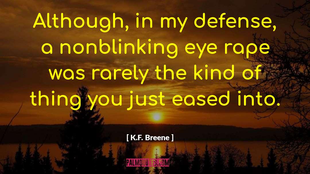 K.F. Breene Quotes: Although, in my defense, a