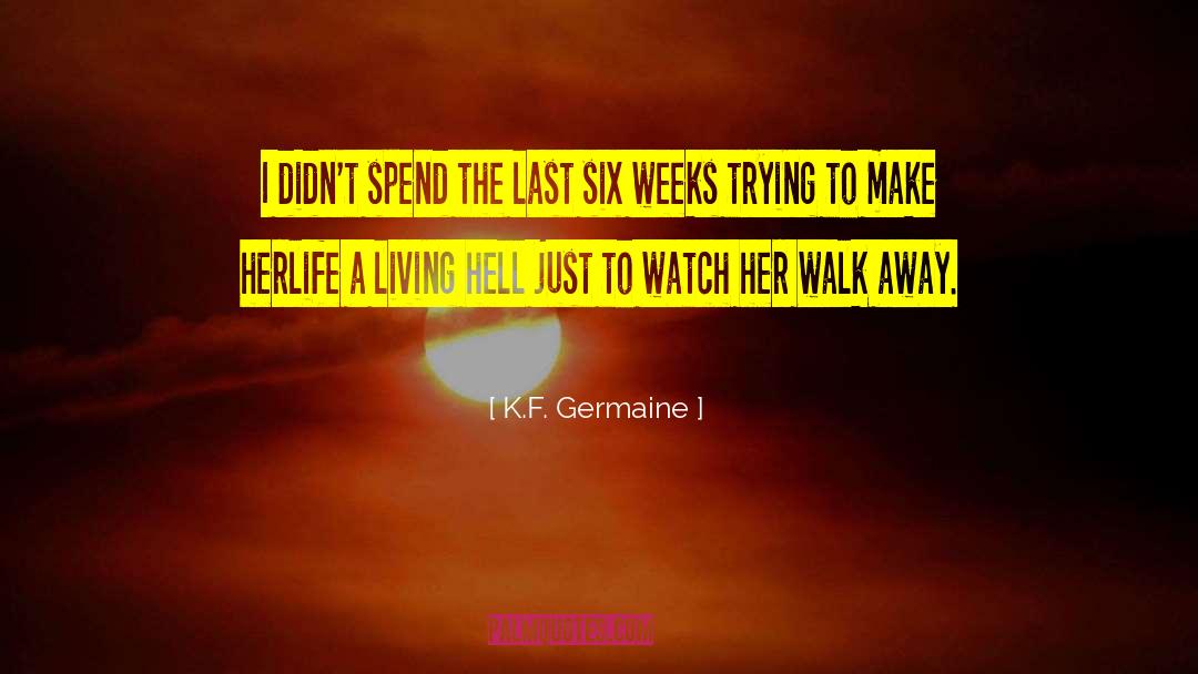 K.F. Germaine Quotes: I didn't spend the last