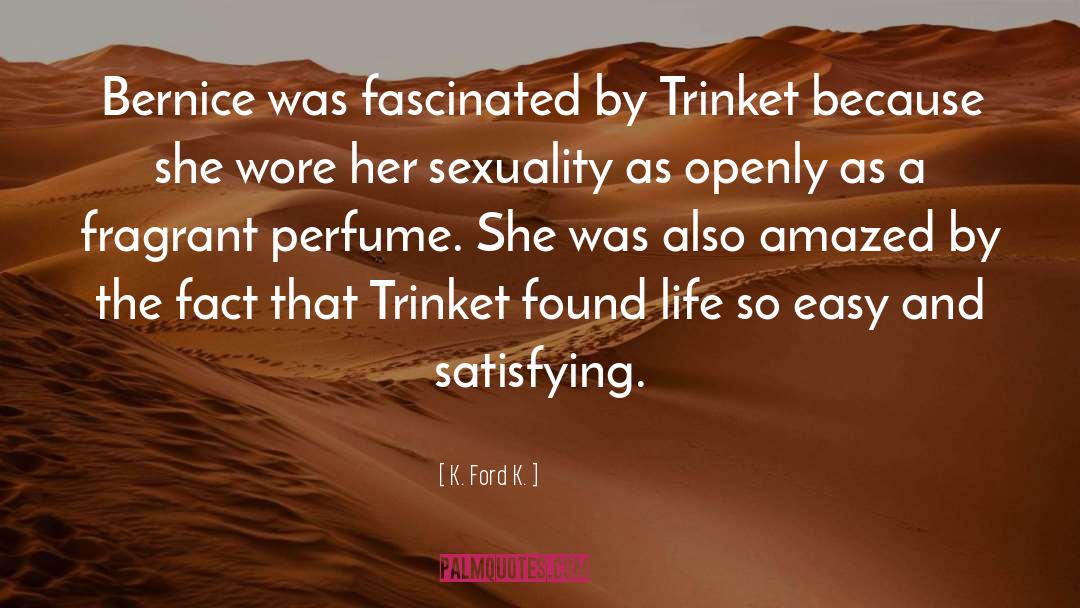 K. Ford K. Quotes: Bernice was fascinated by Trinket