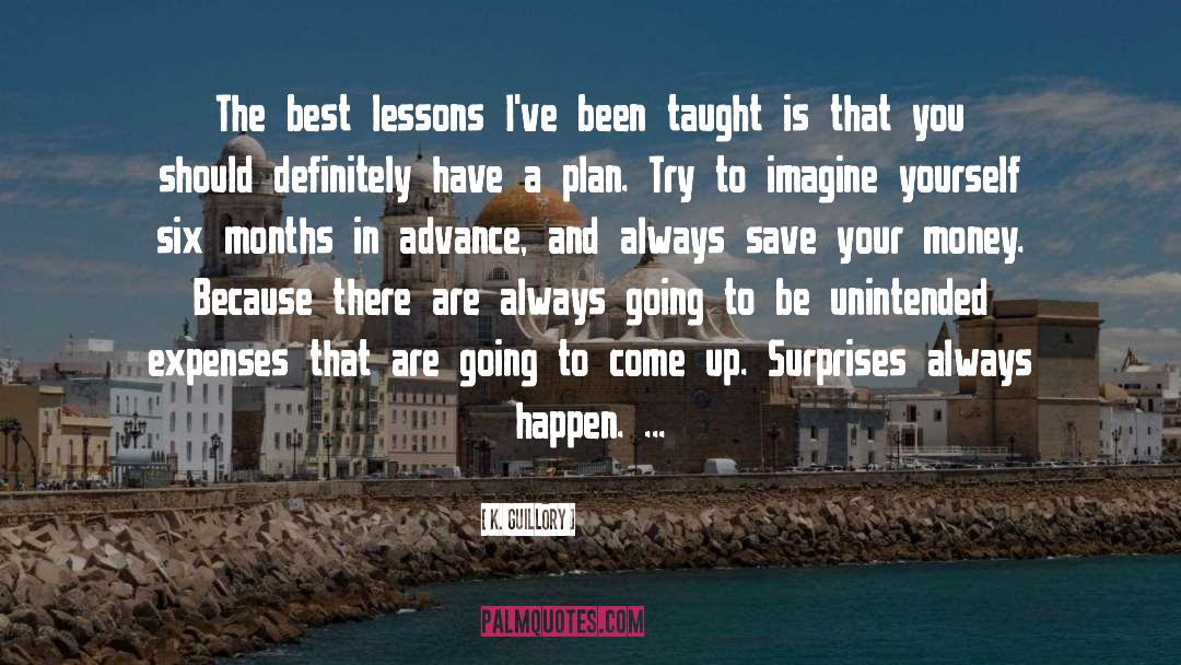 K. Guillory Quotes: The best lessons I've been