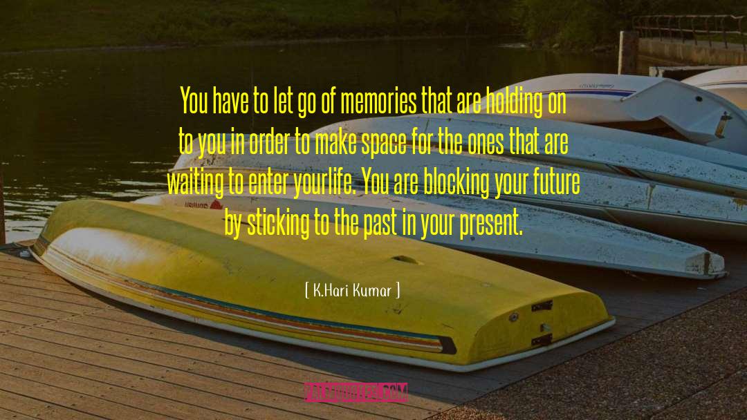 K.Hari Kumar Quotes: You have to let go