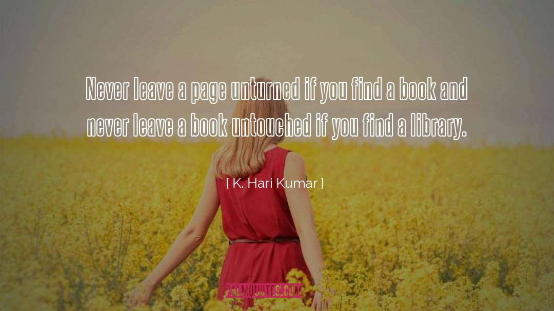 K.Hari Kumar Quotes: Never leave a page unturned