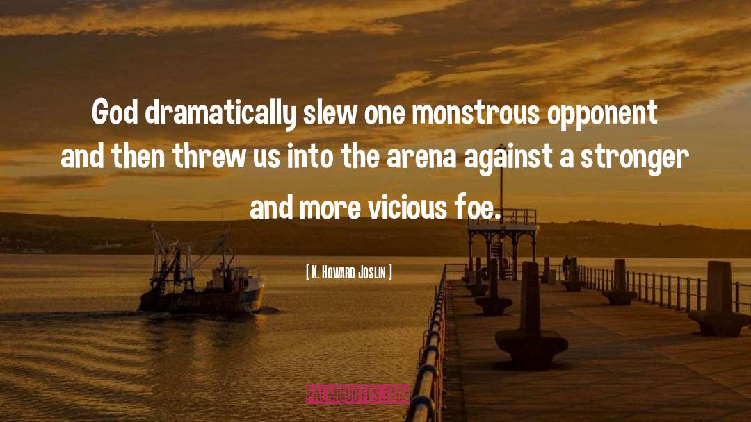 K. Howard Joslin Quotes: God dramatically slew one monstrous