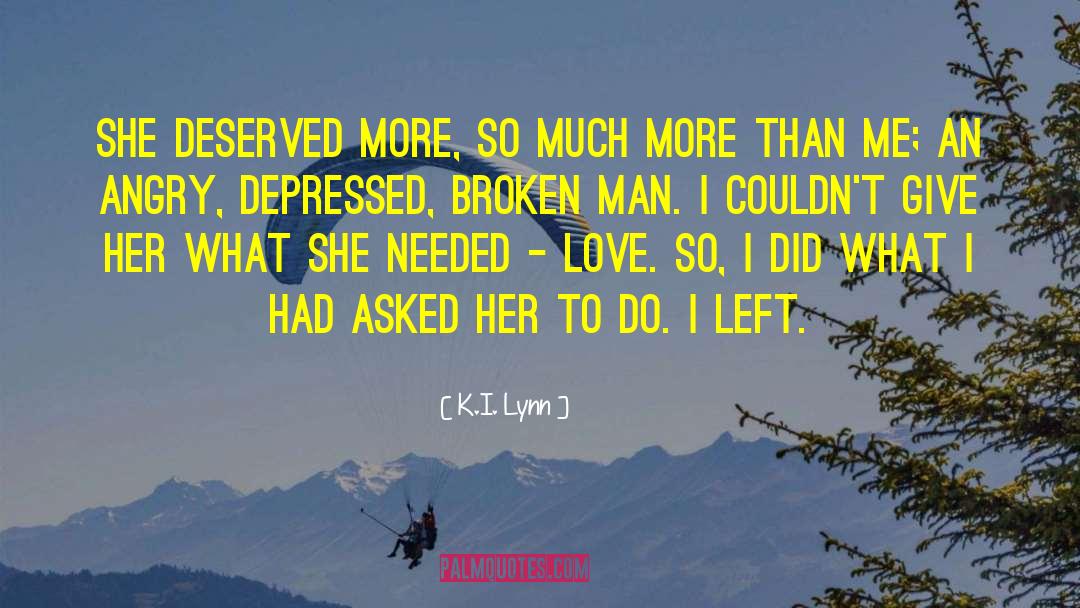 K.I. Lynn Quotes: She deserved more, so much