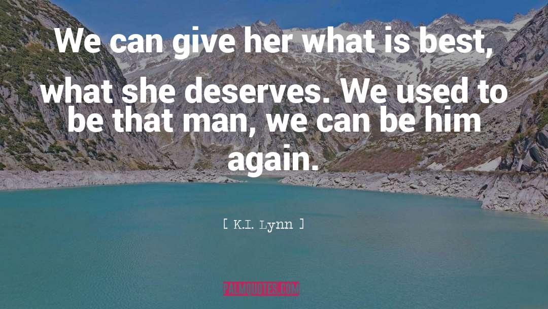 K.I. Lynn Quotes: We can give her what