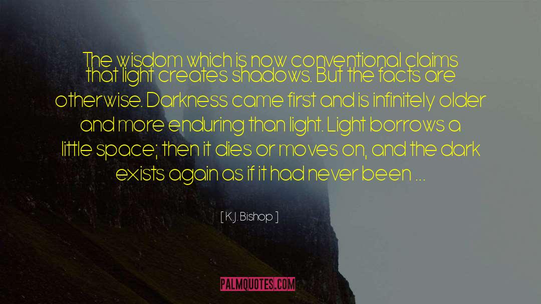 K.J. Bishop Quotes: The wisdom which is now