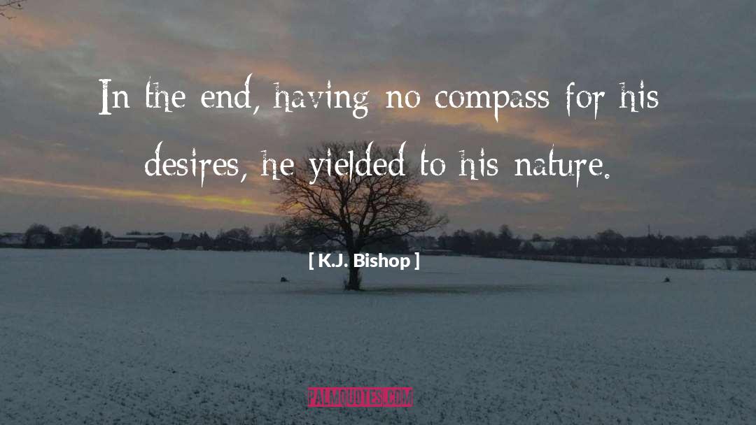 K.J. Bishop Quotes: In the end, having no