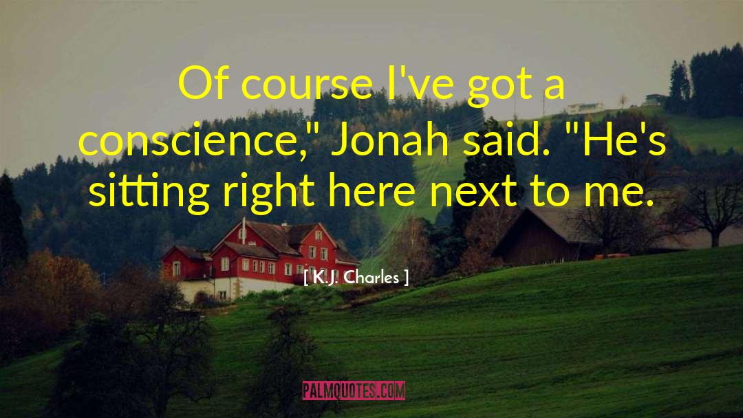 K.J. Charles Quotes: Of course I've got a
