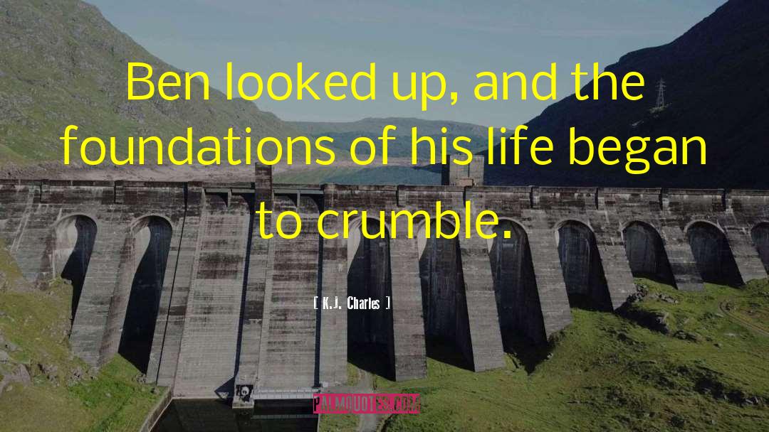 K.J. Charles Quotes: Ben looked up, and the