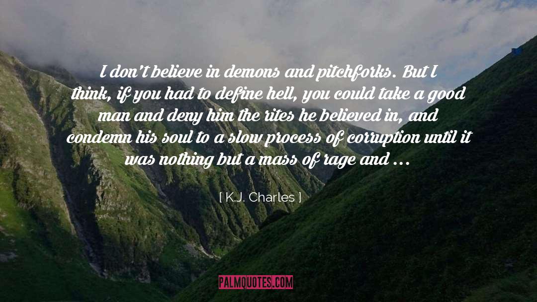 K.J. Charles Quotes: I don't believe in demons