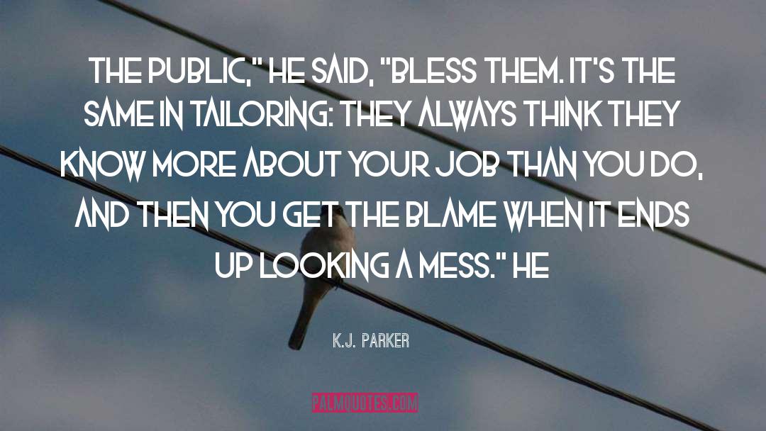 K.J. Parker Quotes: The public,