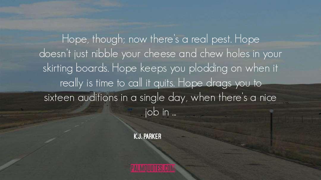 K.J. Parker Quotes: Hope, though; now there's a