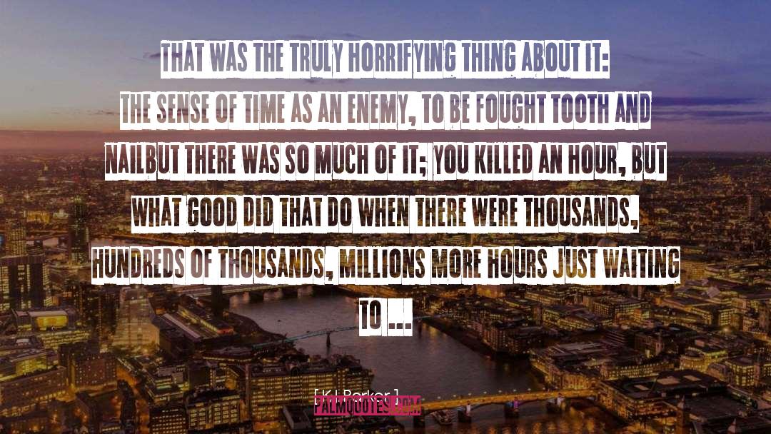 K.J. Parker Quotes: That was the truly horrifying