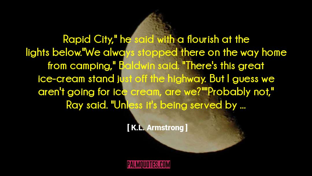 K.L. Armstrong Quotes: Rapid City,