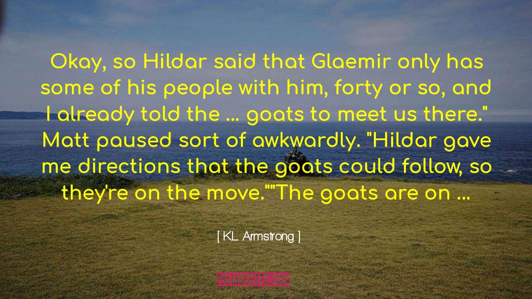 K.L. Armstrong Quotes: Okay, so Hildar said that