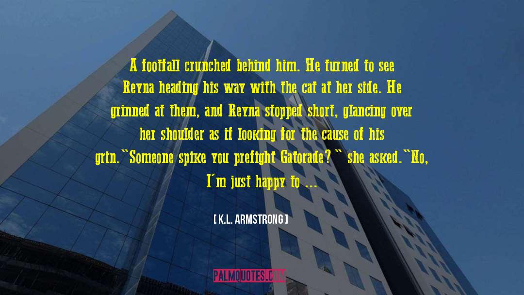 K.L. Armstrong Quotes: A footfall crunched behind him.