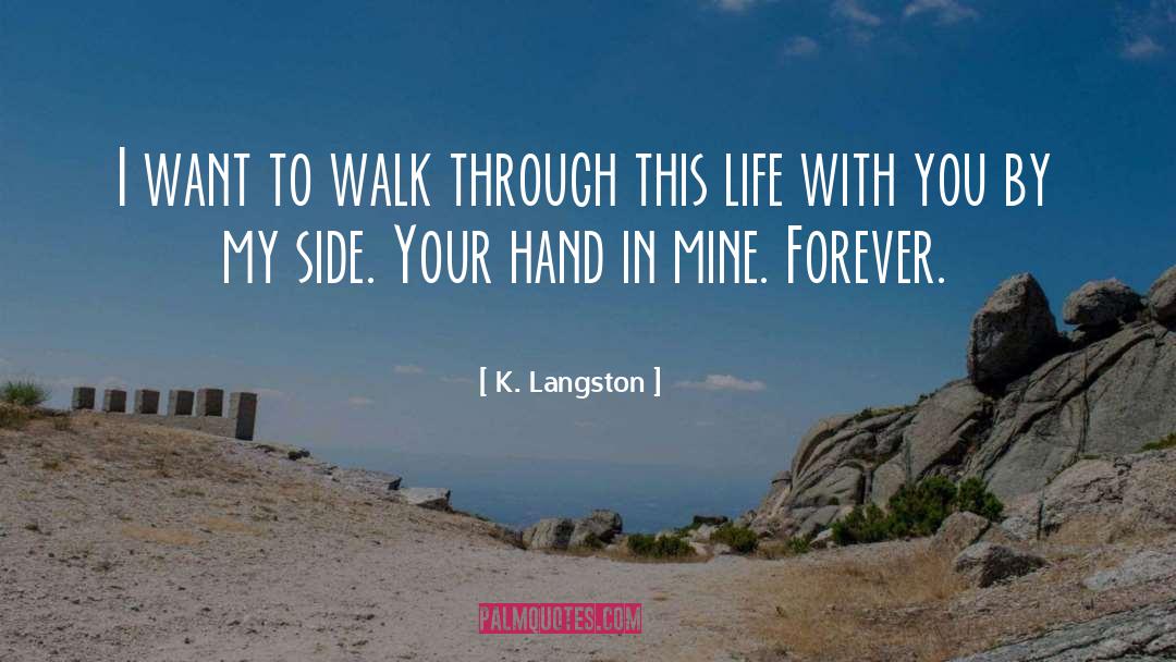 K. Langston Quotes: I want to walk through