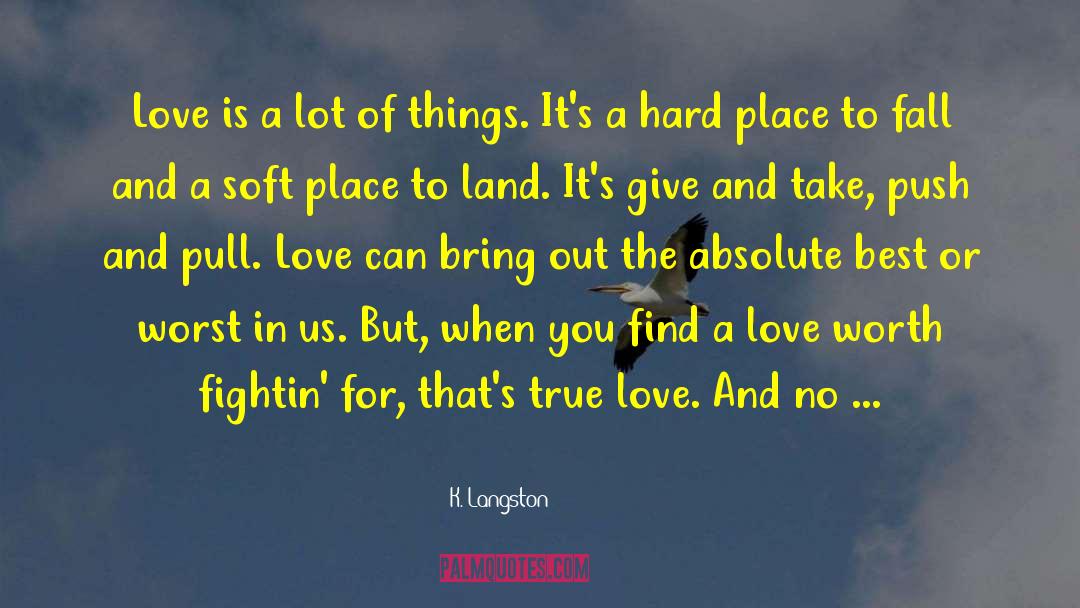 K. Langston Quotes: Love is a lot of