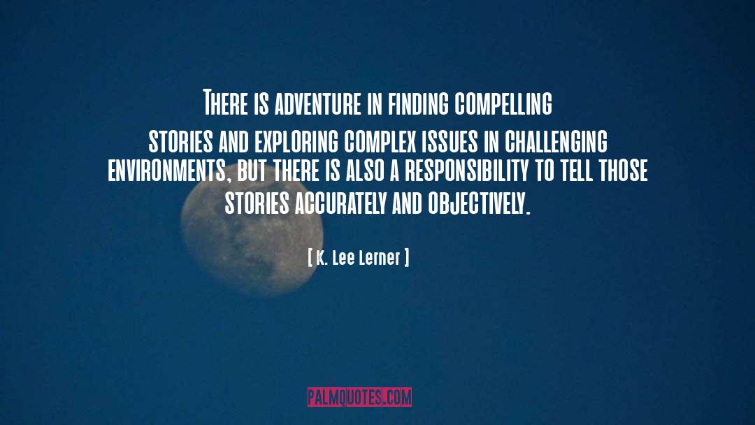 K. Lee Lerner Quotes: There is adventure in finding