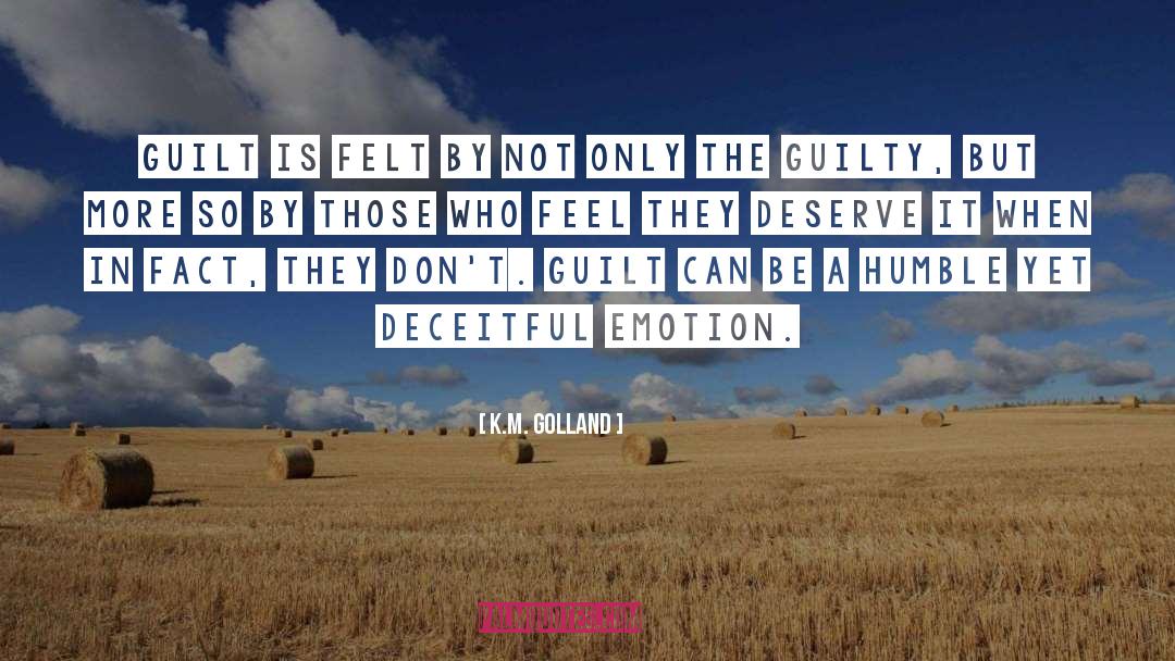 K.M. Golland Quotes: Guilt is felt by not