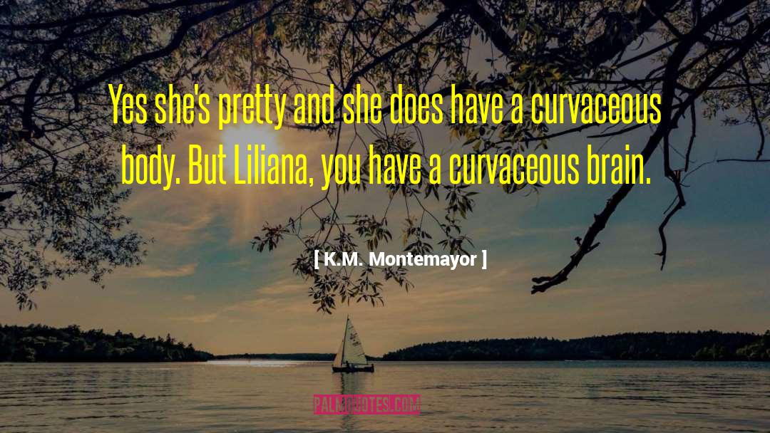 K.M. Montemayor Quotes: Yes she's pretty and she