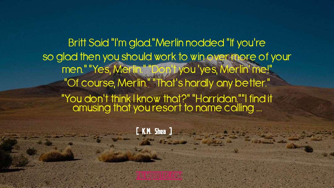 K.M. Shea Quotes: Britt Said 