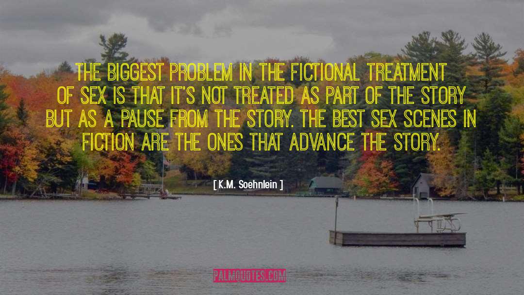 K.M. Soehnlein Quotes: The biggest problem in the