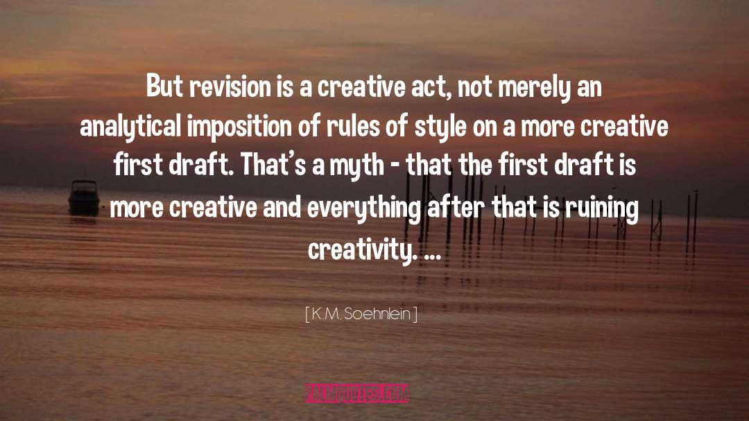 K.M. Soehnlein Quotes: But revision is a creative