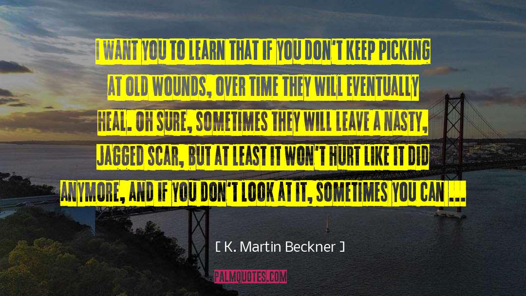 K. Martin Beckner Quotes: I want you to learn