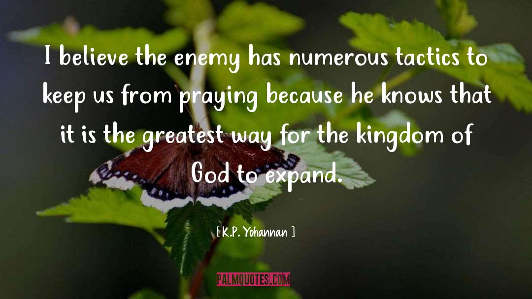 K.P. Yohannan Quotes: I believe the enemy has