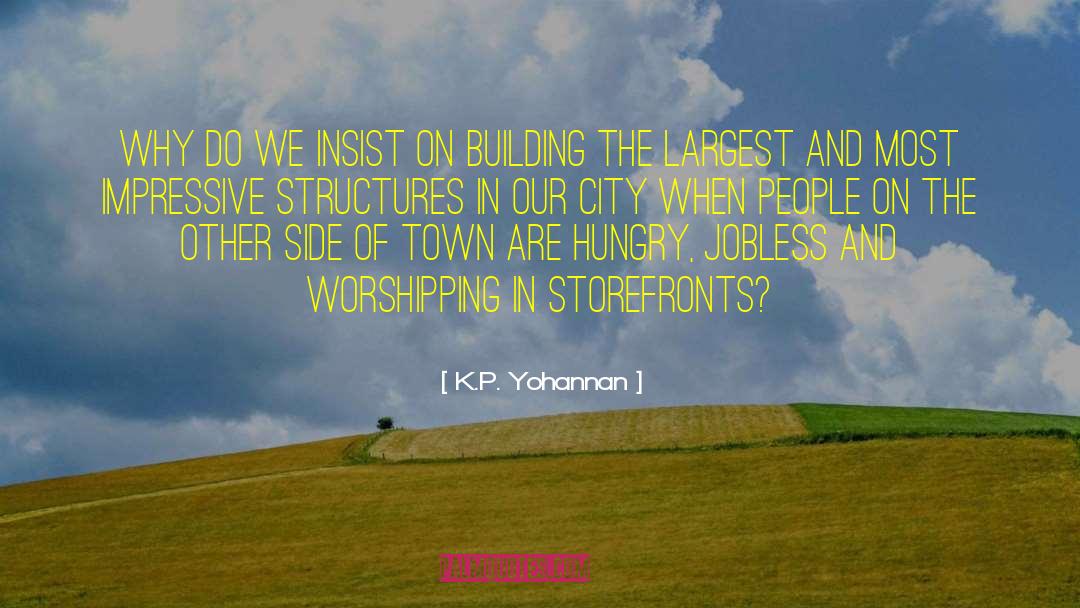 K.P. Yohannan Quotes: Why do we insist on