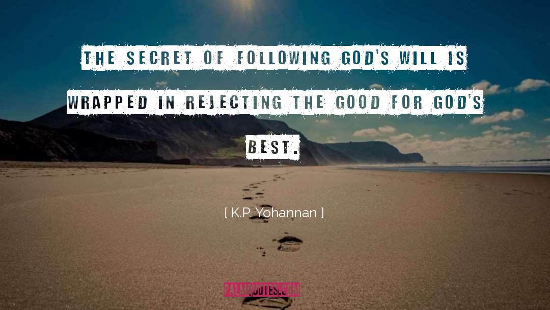K.P. Yohannan Quotes: The secret of following God's