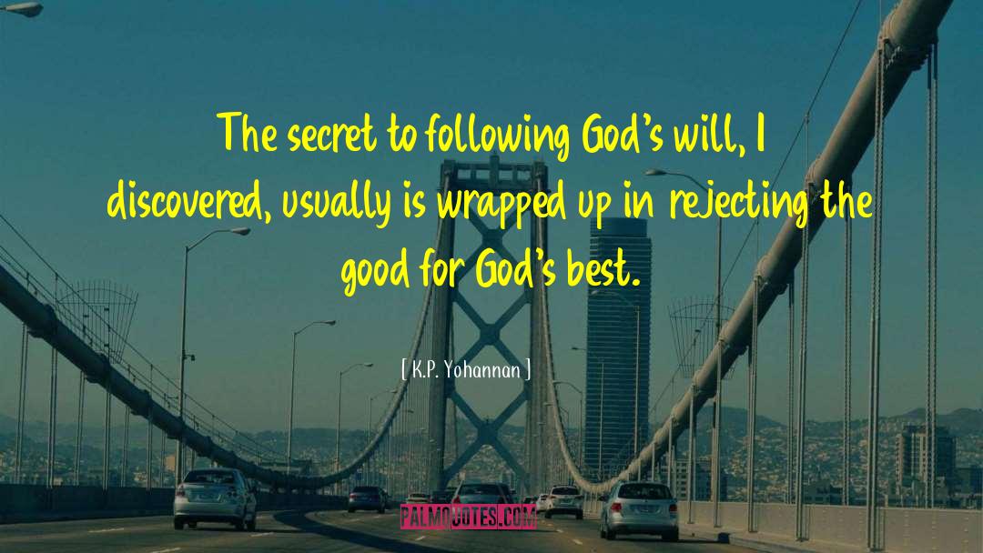 K.P. Yohannan Quotes: The secret to following God's
