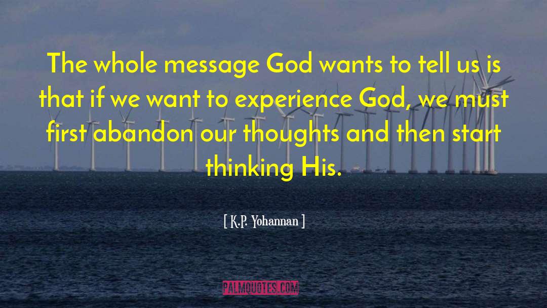 K.P. Yohannan Quotes: The whole message God wants