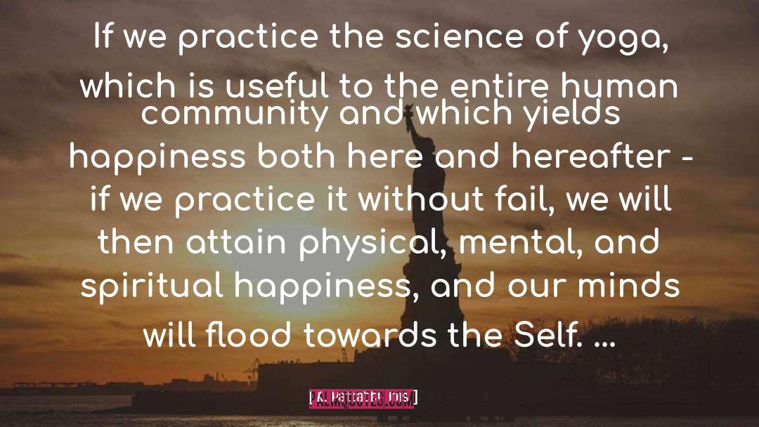 K. Pattabhi Jois Quotes: If we practice the science