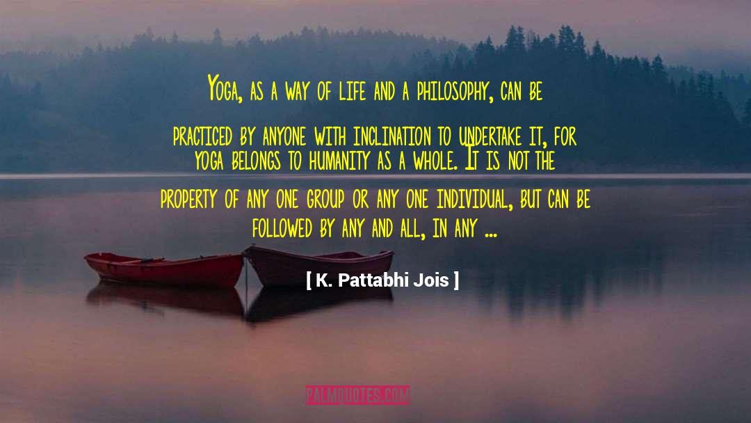 K. Pattabhi Jois Quotes: Yoga, as a way of