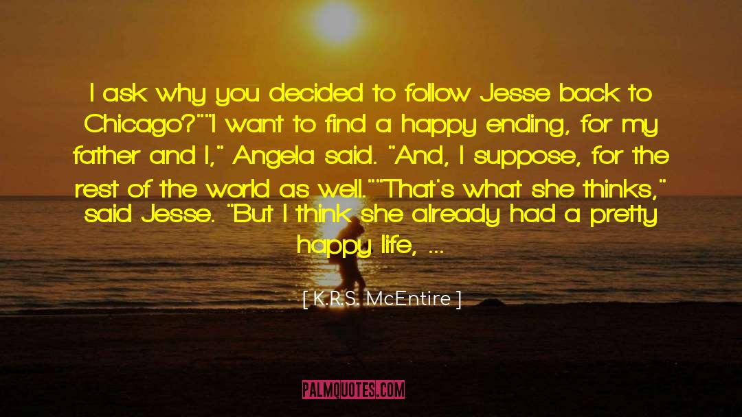 K.R.S. McEntire Quotes: I ask why you decided
