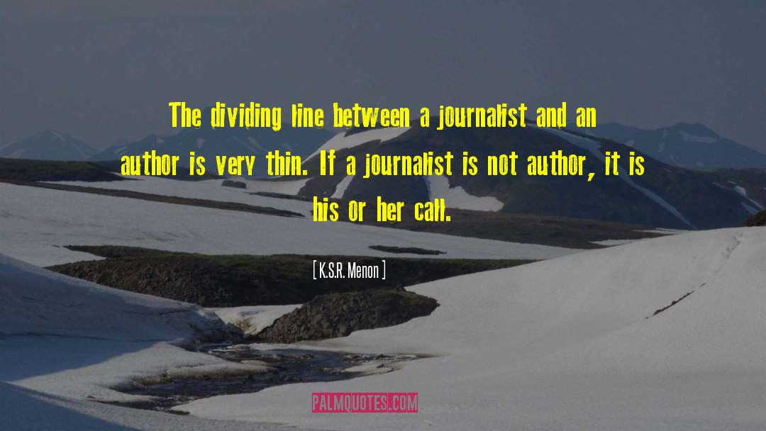 K.S.R. Menon Quotes: The dividing line between a