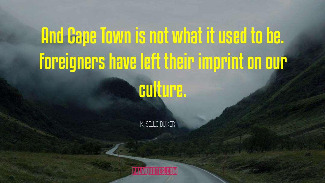 K. Sello Duiker Quotes: And Cape Town is not