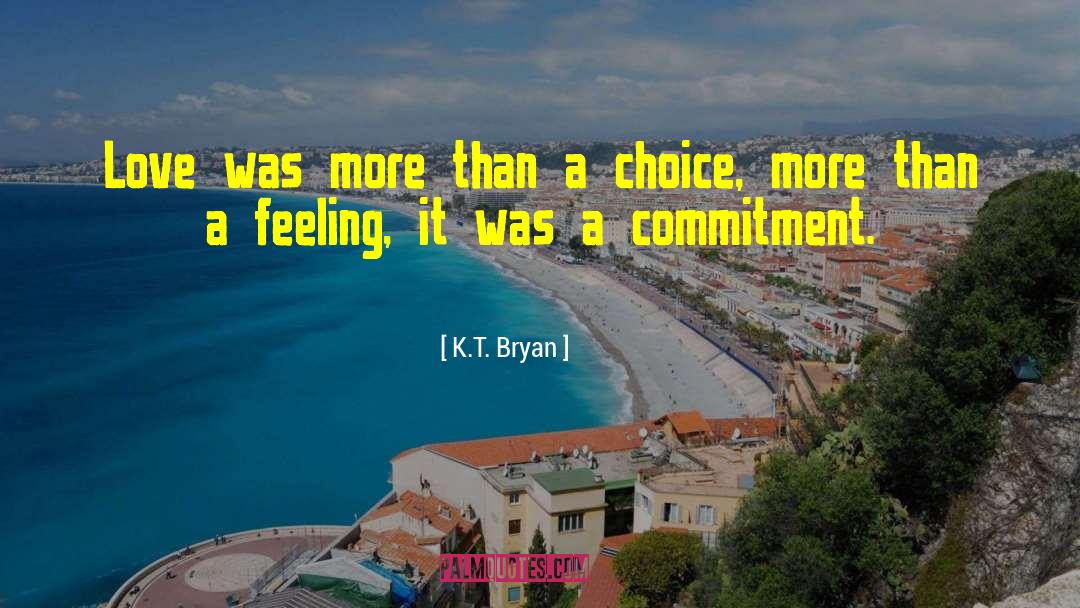 K.T. Bryan Quotes: Love was more than a