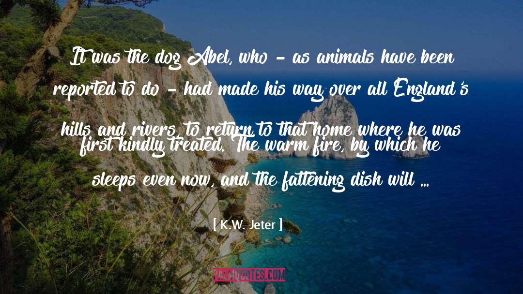 K.W. Jeter Quotes: It was the dog Abel,