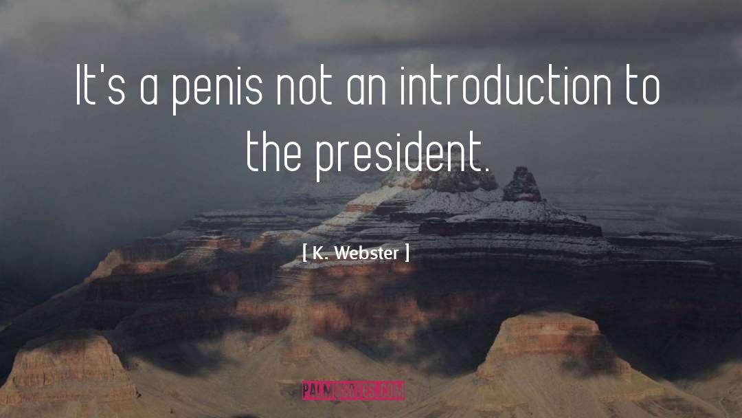 K. Webster Quotes: It's a penis not an