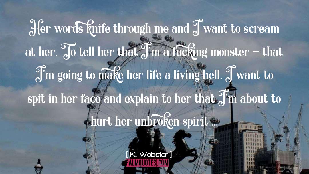K. Webster Quotes: Her words knife through me